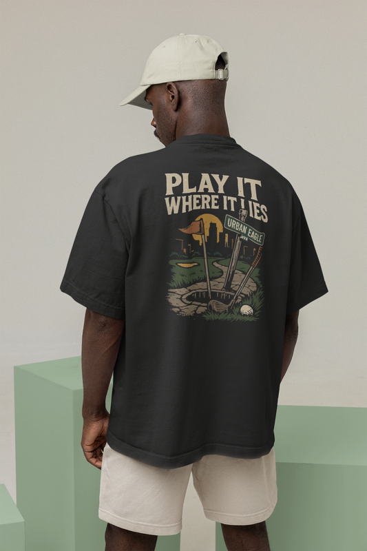 "Play It Where It Lies" Oversized Tee